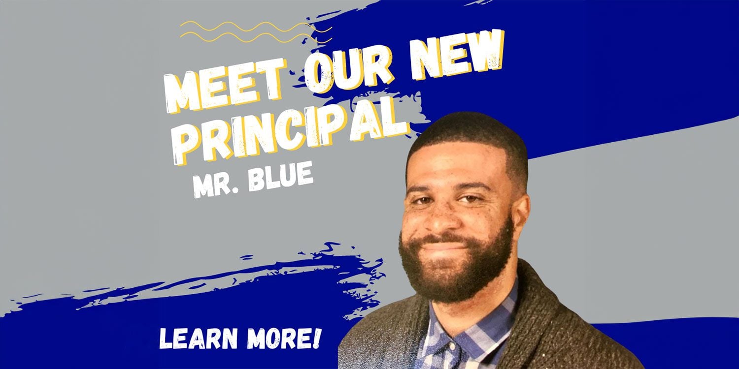 Smiling adult man with text: Meet Our New Principal, Mr. Blue.